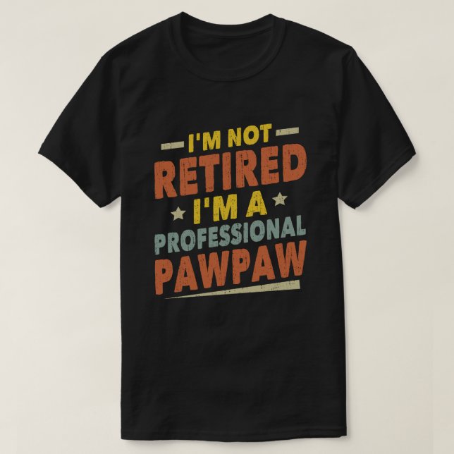 Camiseta No estoy jubilado Soy un Pawpaw profesional (Diseño del anverso)