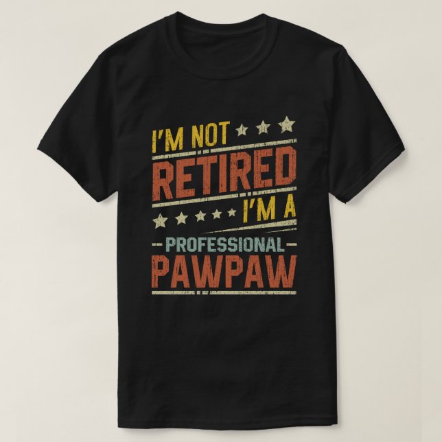 Camiseta No estoy jubilado Soy un Pawpaw profesional (Diseño del anverso)