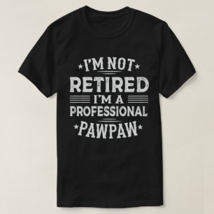 Camiseta No estoy jubilado Soy un Pawpaw profesional