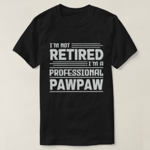 Camiseta No estoy jubilado Soy un Pawpaw profesional