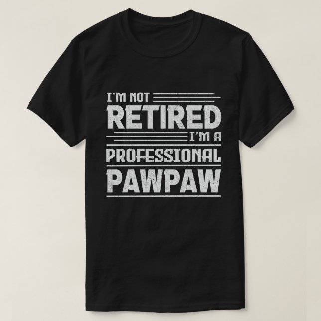 Camiseta No estoy jubilado Soy un Pawpaw profesional (Diseño del anverso)