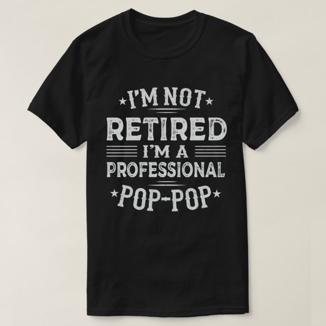 Camiseta No estoy jubilado, soy un Pop-Pop profesional (Diseño del anverso)