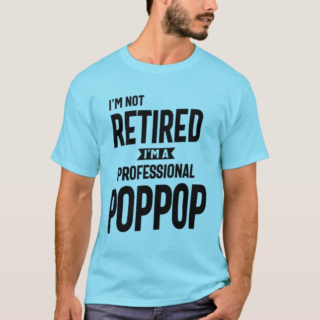 Camiseta No estoy jubilado Soy un PopPop profesional (Anverso)