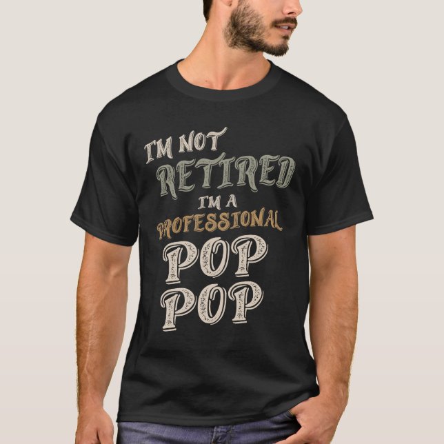 Camiseta No estoy jubilado Soy un PopPop profesional - Padr (Anverso)