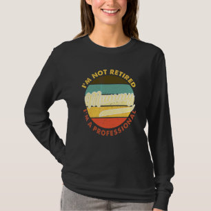 Camiseta No estoy jubilado, soy un profesional de la jubila