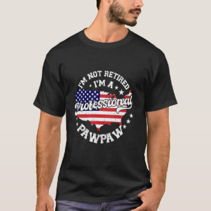 Camiseta No estoy jubilado, soy un profesional del Pawpaw d