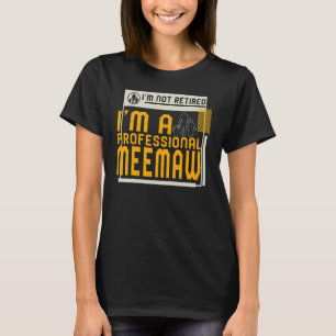 Camiseta No estoy jubilado Soy un profesional Meemaw Retire