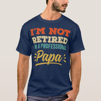 Camiseta No Estoy Jubilado, Soy Un Profesional Papa1