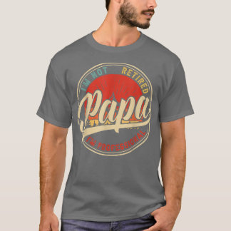 Camiseta No estoy jubilado, soy un profesional, papá gracio