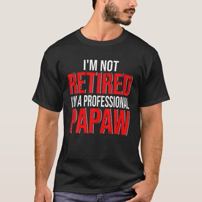 Camiseta No estoy jubilado Soy un profesional Papaw feliz g (Anverso)
