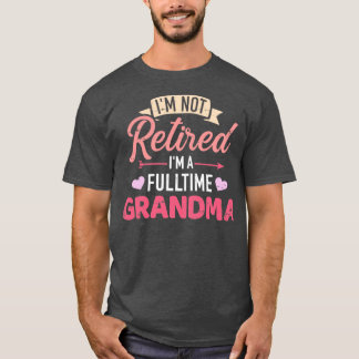 Camiseta No estoy jubilado Soy una abuela a tiempo completo