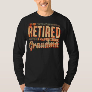 Camiseta No Estoy Jubilado, Soy Una Abuela Profesional.