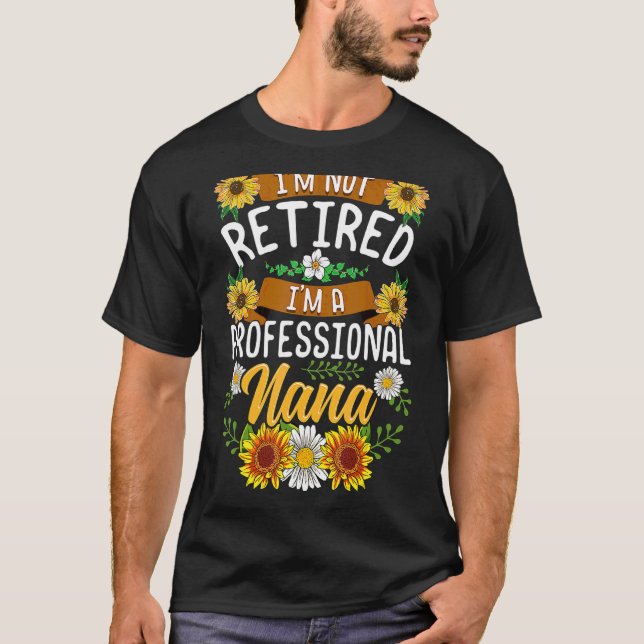 Camiseta No estoy jubilado Soy una madre profesional de Nan (Anverso)