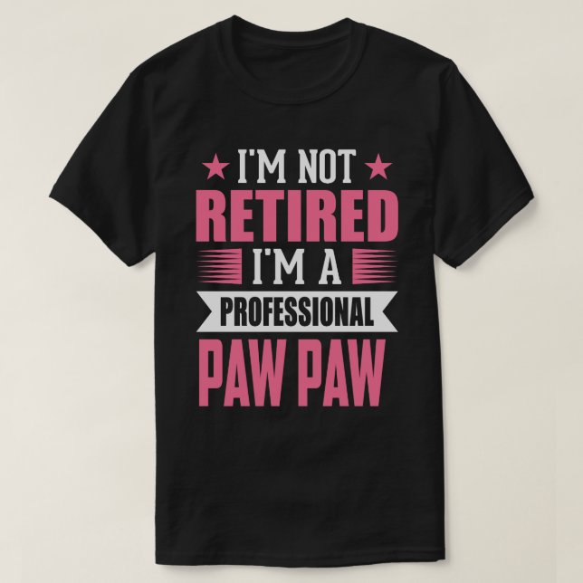 Camiseta No estoy jubilado Soy una PAW profesional (Diseño del anverso)