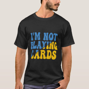 Camiseta No Estoy Jugando Cartas Apoyo a Ucrania Groovy Ret