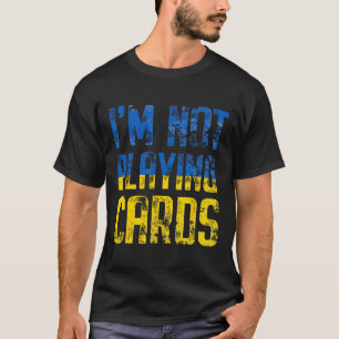 Camiseta No Estoy Jugando Cartas Trump Zelensky Apoya a Ukr