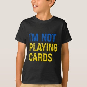 Camiseta No estoy jugando cartas Ucrania Apoyo a Ucrania So