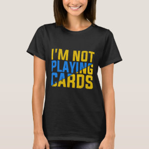 Camiseta No estoy jugando cartas unidas Ucrania 2025 2