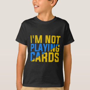 Camiseta No estoy jugando cartas unidas Ucrania 2025 2