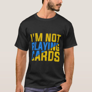 Camiseta No estoy jugando cartas unidas Ucrania 2025 2 