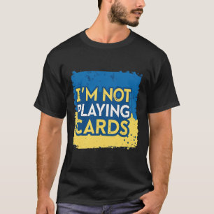 Camiseta No Estoy Jugando Cartas Zelensky Trump Apoya Ukrai