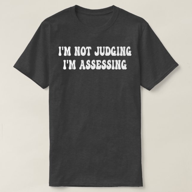 Camiseta No Estoy Juzgando La Evaluación De Im 6 (Diseño del anverso)