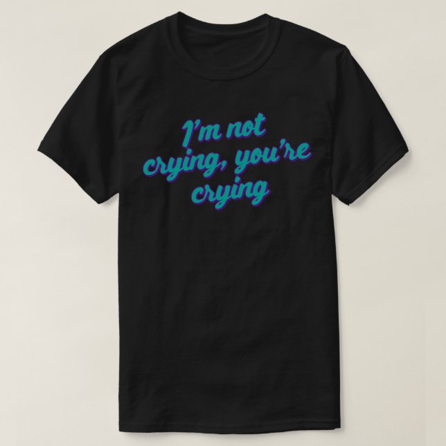 Camiseta No Estoy Llorando Llorando (Diseño del anverso)