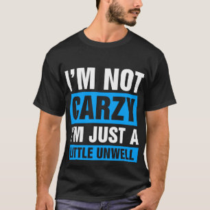 Camiseta No estoy loca, solo estoy un poco mal
