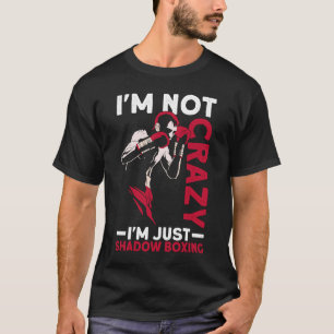 Camiseta No estoy loca, solo soy el Boxeo en la Sombra