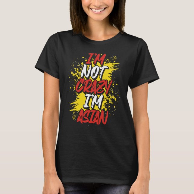 Camiseta No estoy loca, soy asiática (Anverso)