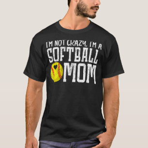 Camiseta No estoy loca, soy un día de mamá mamá de Softball