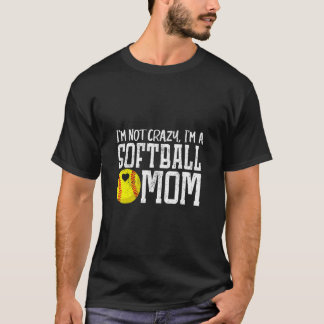 Camiseta No estoy loca, soy un día de mamá mamá de Softball
