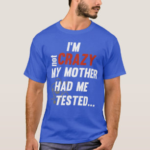 Camiseta No Estoy Loco Mi Madre Me Hizo Divertido Cita vin