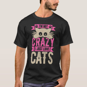 Camiseta No estoy loco, solo amo a los gatos graciosos gato