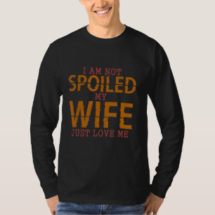 Camiseta No estoy malcriada, mi esposa me ama a mi marido