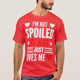 Camiseta No estoy malcriada, mi esposa me ama a un Husban g