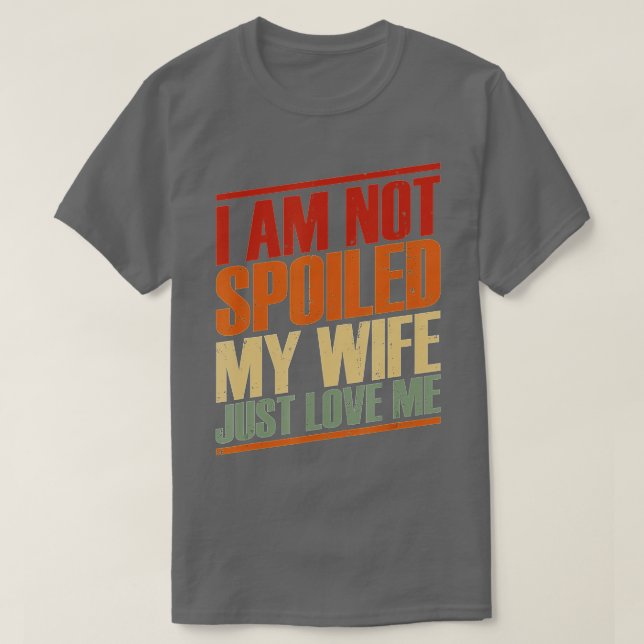 Camiseta No estoy malcriada, mi esposa me ama a un Husban g (Diseño del anverso)