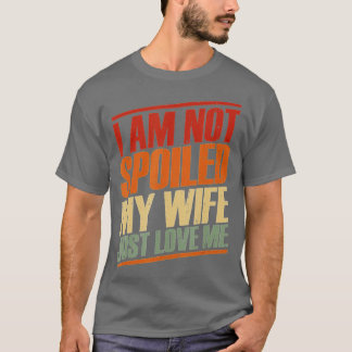 Camiseta No estoy malcriada, mi esposa me ama a un Husban g