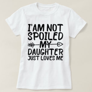 Camiseta No estoy malcriada, mi hija me ama
