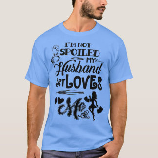 Camiseta No estoy malcriado, mi esposo me ama a mí gracioso