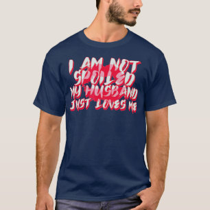 Camiseta No estoy malcriado, mi marido me ama a una esposa 