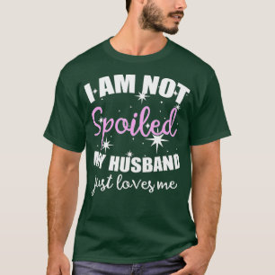 Camiseta No estoy malcriado, mi marido solo me ama