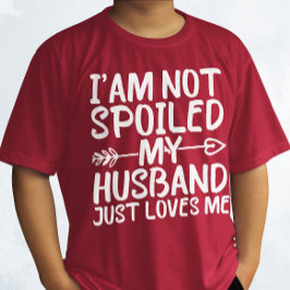 Camiseta No estoy malcriado, mi marido solo me ama