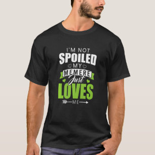 Camiseta No estoy malcriado mi memere me ama a mí Memaw Mem