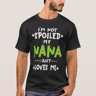 Camiseta No estoy malcriado, mi Nana me ama, mi bebé es gra