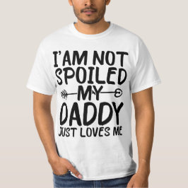 Camiseta No estoy malcriado, mi papá solo me ama a mi papá 