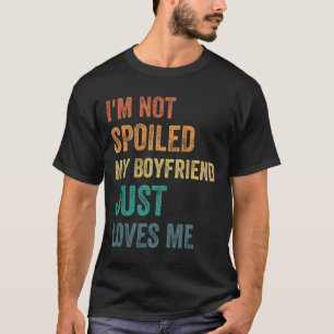 Camiseta No Estoy Mimada Mi Novio Sencillamente Me Ama V Fu