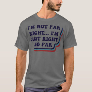 Camiseta No estoy muy lejos de lo cierto hasta ahora