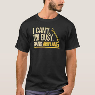 Camiseta No Estoy Ocupado Arreglando Aviones Ingenierando H