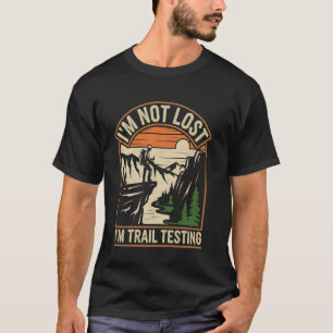Camiseta No Estoy Perdido Estoy Probando Senderos Caminante